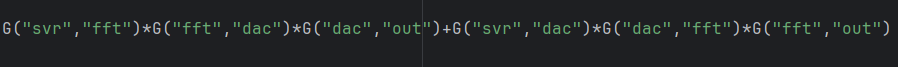 G('you','out'),G('svr','fft')*G('fft','dac')*G('dac','out')+G('svr','dac')*G('dac','fft')*G('fft','out')